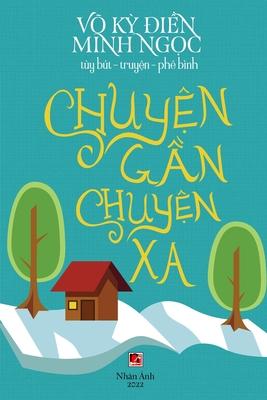 Chuy&#7879;n G&#7847;n Chuy&#7879;n Xa (new edition - color)