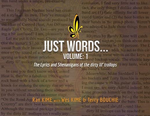 Just Words: Volume 1: The Lyrics & Shenanigans of the dirty lil' trollops