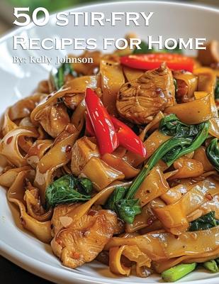 50 Stir-Fry Recipes for Home