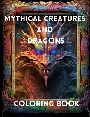 Mythical Creatures and Dragons: Coloring Book