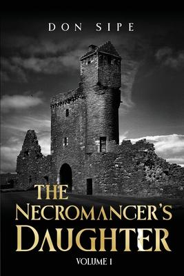 The Necromancer's Daughter: Volume I