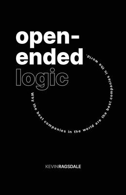 Open-Ended Logic: Why the Best Companies in the World are the Best Companies in the World