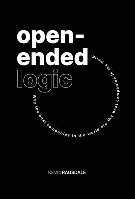 Open-Ended Logic: Why the Best Companies in the World are the Best Companies in the World