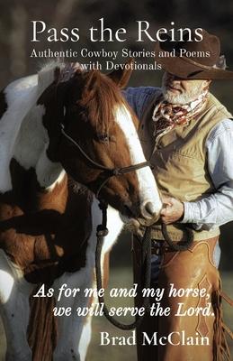 Pass the Reins: Authentic Cowboy Stories and Poems with Devotionals