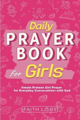 Daily Prayer Book for Girls: Simple Girls Prayers for Everyday Conversations with God