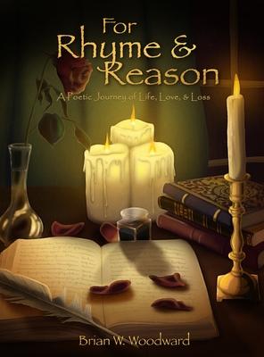 For Rhyme & Reason: A Poetic Journey of Life, Love, & Loss