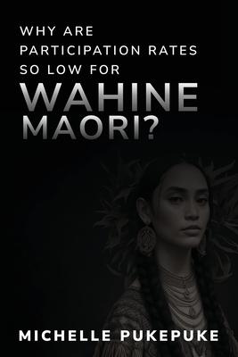 Why Are Participation Rates So Low For Wahine M&#257;ori?