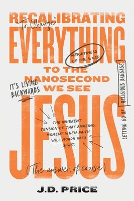 Recalibrating Everything To the Nanosecond We See JESUS