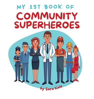 My 1st Book of Community Superheroes: Learn about community helpers (For Toddlers and Kids ages 2-5 years)