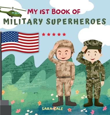 My 1st Book of Military Superheroes: Learn about the United States Armed Forces: Army, Navy, Marine, Coast Guard, Air Force and Space Force (For Kids