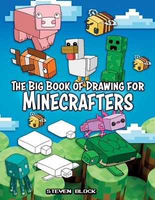 The Big Book of Drawing for Minecrafters: How to Draw 75 Minecraft Mobs