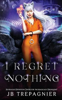 I Regret Nothing: A Paranormal Prison Why Choose Romance