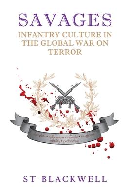 Savages: Infantry Culture in the Global War on Terror