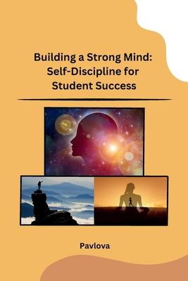 Building a Strong Mind: Self-Discipline for Student Success