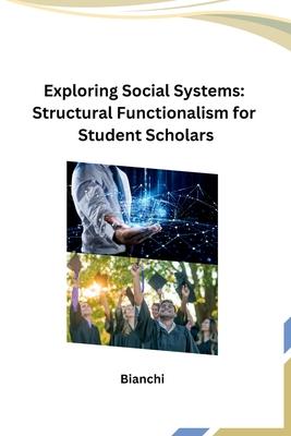 Exploring Social Systems: Structural Functionalism for Student Scholars