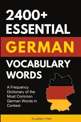 2400+ Essential German Vocabulary Words: A Frequency Dictionary of the Most Common German Words in Context