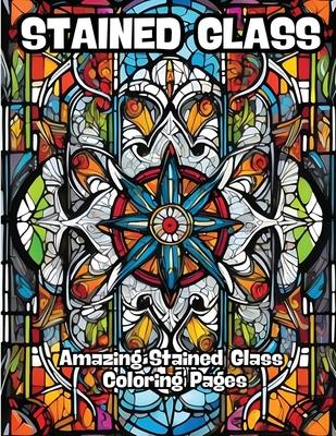 Stained Glass: Amazing Stained Glass Coloring Pages