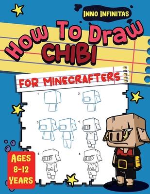 How to Draw Chibi for Minecrafters: A Step-by-Step Drawing Guide for Kids