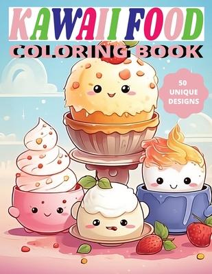 Kawaii Food Coloring Book: Cute Culinary Creations to Color