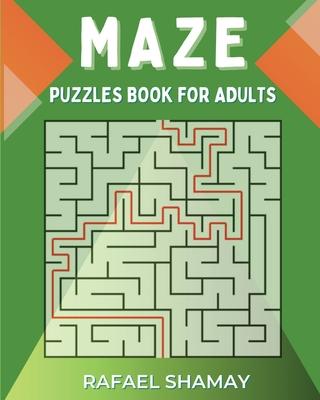 Maze Puzzle Book for Adults: Easy to Hard Puzzles with Full Solutions