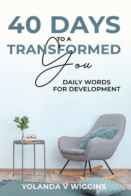 40 Days to a Transformed You: Daily Words for Personal Development Devotional