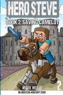 Hero Steve Book 2: Saving Camelot