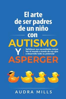 El Arte de Ser de Padres un nino con autismo y aspergers