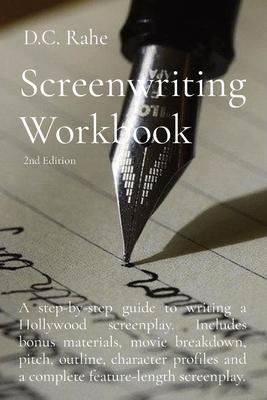 Screenwriting Workbook: A step-by-step guide to writing a Hollywood screenplay. Includes bonus materials, movie breakdown, pitch, outline, cha