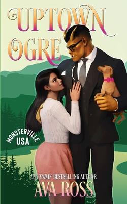 Uptown Ogre: A Monster Romcom