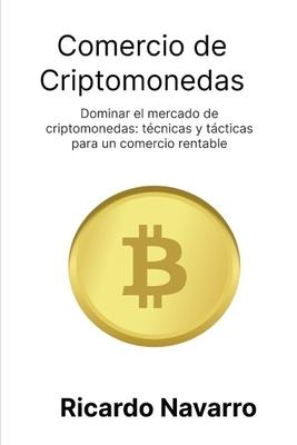 Comercio de criptomonedas: Dominar el mercado de criptomonedas: tcnicas y tcticas para un comercio rentable