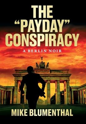 The "Payday" Conspiracy: A Berlin Noir