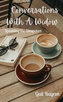 Conversations With A Widow: Speaking the Unspoken