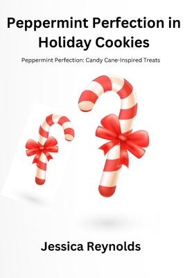 Peppermint Perfection in Holiday Cookies: Peppermint Perfection: Candy Cane-Inspired Treats