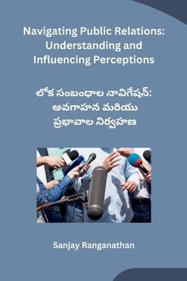 Navigating Public Relations: Understanding and Influencing Perceptions