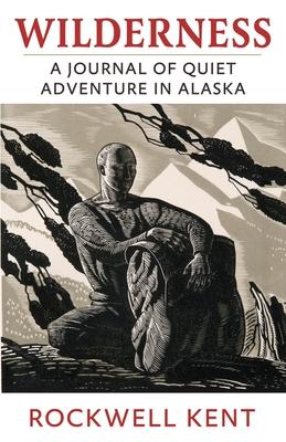 Wilderness: A Journal of Quiet Adventure in Alaska