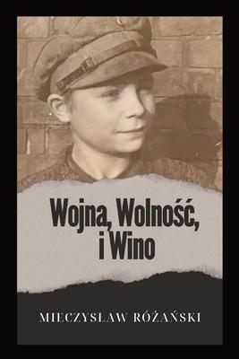 Wojna, Wolno&#347;c i Wino