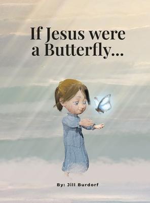 If Jesus were a Butterfly...