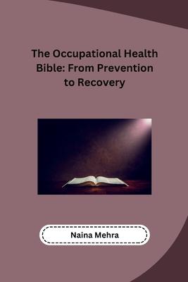 The Occupational Health Bible: From Prevention to Recovery