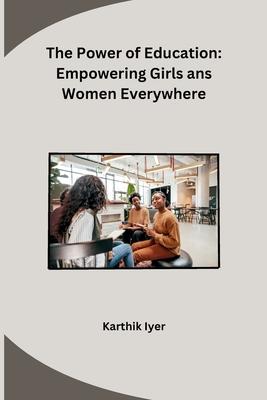 The Power of Education: Empowering Girls ans Women Everywhere