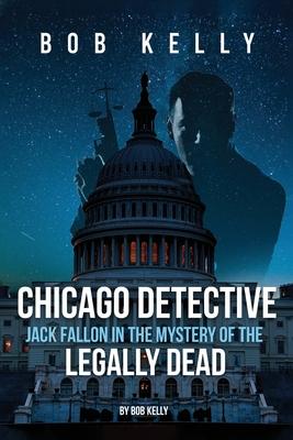 Chicago Detective Jack Fallon In The Mystery Of The Legally Dead