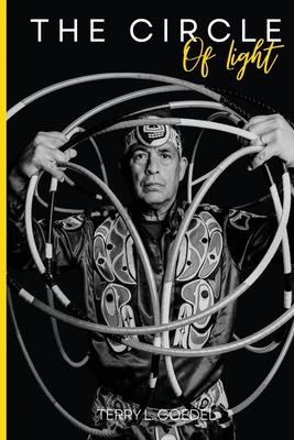 The Circle of Light: A World Champion Hoop Dancer's Journey to Embracing His Native Roots