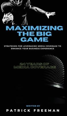 Maximizing 'The Big Game': Strategies for Leveraging Media Coverage to Enhance Your Experience