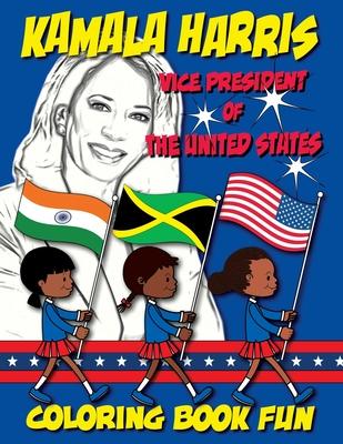 Kamala Harris - Vice President of The United States - Coloring Book Fun: 1st Woman Vice President