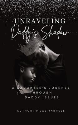 Unraveling Daddy's Shadow