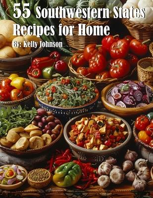 55 Southwestern States Recipes for Home