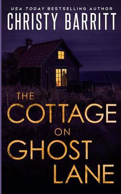 The Cottage on Ghost Lane: A romantic mystery thriller