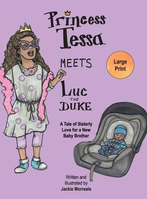 Princess Tessa Meets Luc the Duke: A Tale of Sisterly Love for a New Baby Brother Subscription