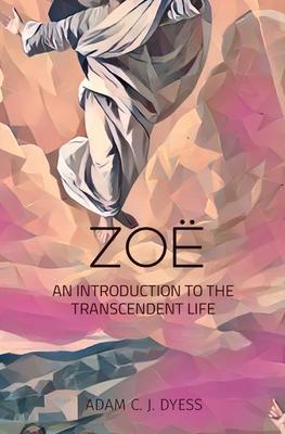 Zo: An Introduction to the Transcendent Life