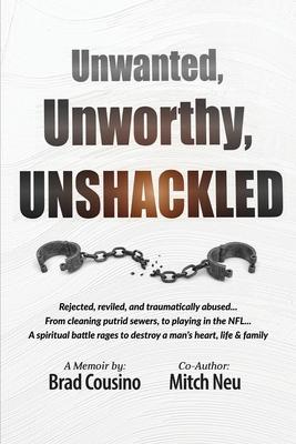 Unwanted, Unworthy, UNSHACKLED