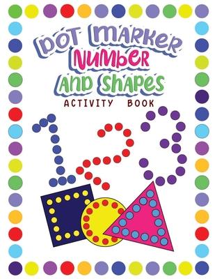 Dot Markers Activity Book Numbers and Shapes: Dot a Page a day (Numbers and Shapes) Easy Guided BIG DOTS Gift For Kids Ages 1-3, 2-4, 3-5, Baby, Toddl